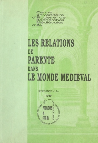 Les relations de parenté dans le monde médiéval. Communications présentées lors du 14e Colloque du CUERMA