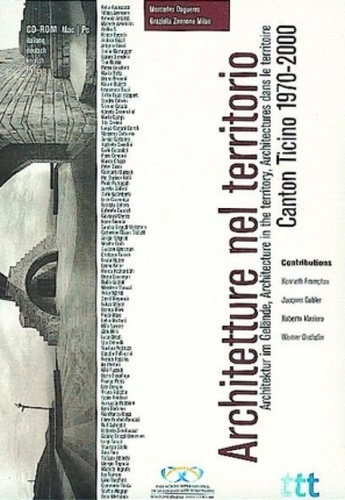 Mercedes Daguerre et Graziella Zannone Milan - Architetture nel territorio : Architectures dans le territoire : Architektur im Gelände : Architecture in the territory - Canton Ticino 1970-2000, CD-ROM.