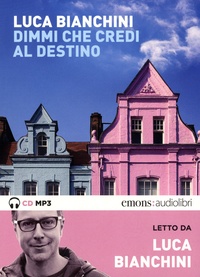 Luca Bianchini - Dimmi che credi al destino - Letto da Luca Bianchini. 1 CD audio MP3