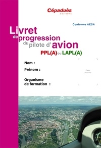  Cépaduès - Livret de progression du pilote d'avion conforme AESA avec poster des matrices et contrôle de la progression - PPL (A) ou LAPL (A).