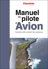  Cépaduès - Manuel du pilote d'avion - Formation initiale et maintien des compétences.