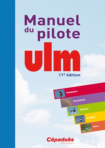  Cépaduès - Manuel du pilote ULM - Pendulaire, Paramoteur, Multiaxe, Autogire, Hélico.