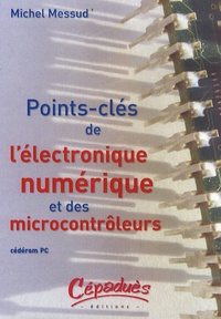 Michel Messud - Points-clés de l'électronique numérique et des microcontrôleurs - CD-ROM.