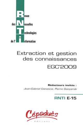Jean-Gabriel Ganascia et Pierre Gançarski - Revue des Nouvelles Technologies de l'Information E-15 : Extraction et gestion des connaissances : EGC'2009.