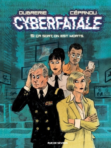 Cyberfatale Tome 1 Si ça sort, on est morts