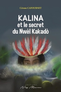 Cerane Cafournet - Kalina et le secret du nwèl kakadò.