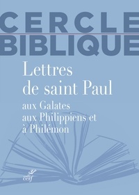  Cercle biblique et Chantal Reynier - Lettres de saint Paul aux Galates, aux Philippiens et à Philémon.