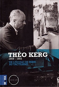  Cercle Cité - Théo Kerg, 1909-1993 - De l'école de Paris au tactilisme.