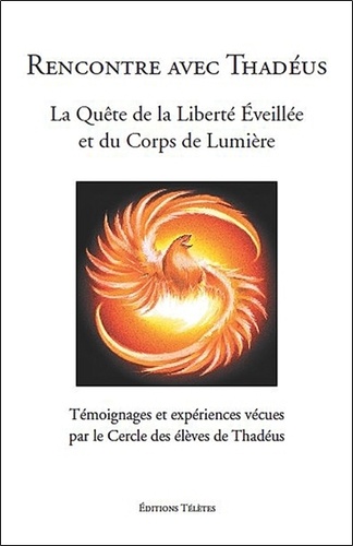  Cercle des élèves de Thadéus - Rencontre avec les Thadéus - La quête de la liberté éveillée et du corps de lumière.