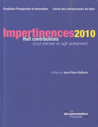  Cercle entrepreneurs du futur - Impertinences 2010 - Huit contributions pour penser et agir autrement.