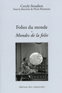 Folies du monde, mondes de la folie