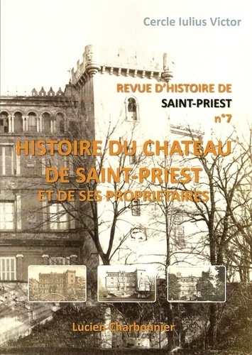 Revue d'Histoire de Saint-Priest N° 7 Histoire du château de Saint-Priest et de ses propriétaires