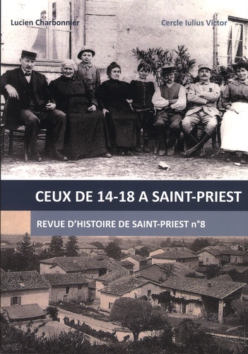 Revue d'Histoire de Saint-Priest N° 8, septembre 2018 Ceux de 14-18 à Saint-Priest