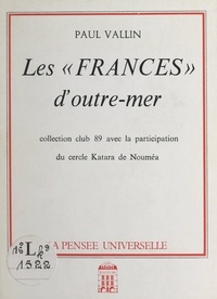  Cercle Katara de Nouméa et Paul Vallin - Les "Frances" d'outre-mer.
