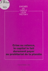  Cercle Léon Trotsky - Crise ou relance, le capital le fait durement payer au prolétariat de la planète - Exposé du Cercle Léon Trotsky du 9 novembre 1990.