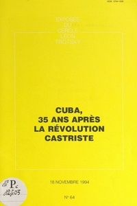  Cercle Léon Trotsky - Cuba, 35 ans après la révolution castriste - Exposé du Cercle Léon Trotsky, du 18 novembre 1994.