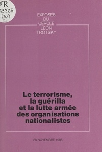  Cercle Léon Trotsky - Le terrorisme, la guérilla et la lutte armée des organisations nationalistes - Exposé du Cercle Léon Trotsky du 28 novembre 1986.