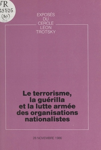 Le terrorisme, la guérilla et la lutte armée des organisations nationalistes. Exposé du Cercle Léon Trotsky du 28 novembre 1986