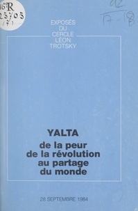  Cercle Léon Trotsky - Yalta : de la peur de la révolution au partage du monde - Exposé du Cercle Léon Trotsky du 28 septembre 1984.