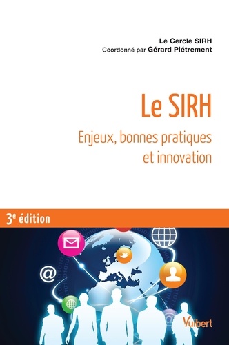 Le SIRH. Enjeux, bonnes pratiques et innovation 3e édition