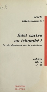  Cercle Taleb-Moumié - Fidel Castro ou Tshombé ? - La voie algérienne vers le socialisme.