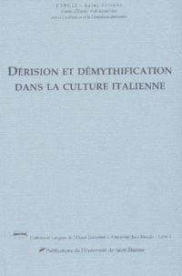  Cercli et  Collectif - Dérision et démythification dans la culture italienne - Actes du colloque des 8-9 novembre 2001 à l'Université Lyon III.