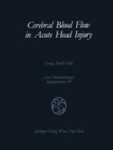 Cerebral Blood Flow in Acute Head Injury - The Regulation of Cerebral Blood Flow and Metabolism During the Acute Phase of Head Injury, and Its Significance for Therapy.