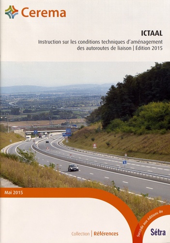 ICTAAL Instruction sur les conditions techniques d'aménagement des autoroutes de liaison  Edition 2015