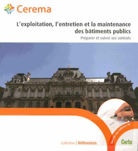  Cerema - L'exploitation, l'entretien et la maintenance des bâtiments publics - Préparer et suivre ses contrats.