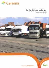  Cerema - La logistique urbaine - Connaître et agir.