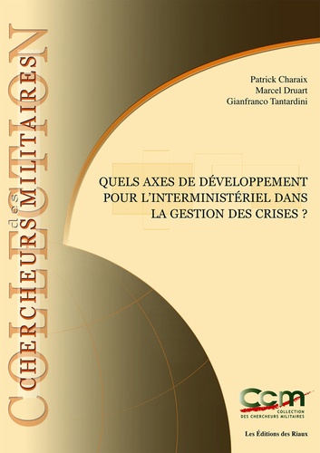  CEREMS - Quels axes de développement pour l'interministériel dans la gestion des crises ?.