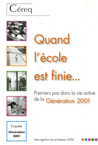 CEREQ - Quand l'école est finie... - Premiers pas dans la vie active de la Génération 2001.