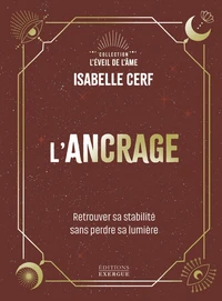 L'Ancrage - Retrouver sa stabilité sans perdre sa lumière