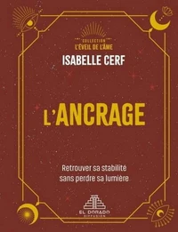 L'ancrage. retrouver sa stabilite sans perdre sa lumiere