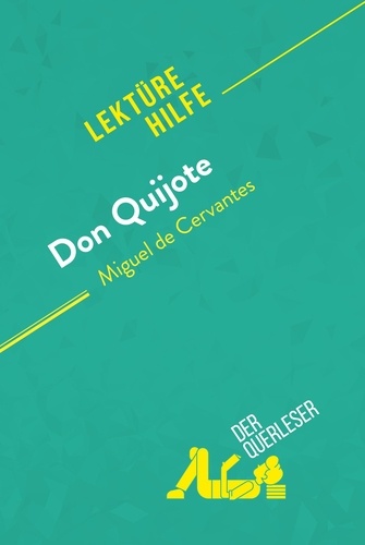 Lektürehilfe  Don Quijote von Miguel de Cervantes (Lektürehilfe). Detaillierte Zusammenfassung, Personenanalyse und Interpretation