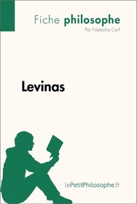 Cerf Natacha et  Lepetitphilosophe - Philosophe  : Levinas (Fiche philosophe) - Comprendre la philosophie avec lePetitPhilosophe.fr.