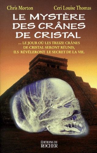Ceri-Louise Thomas et Chris Morton - Le mystère des crânes de cristal.
