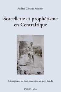 Sorcellerie et prophétisme en Centrafrique
