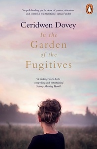 Ceridwen Dovey - In the Garden of the Fugitives.