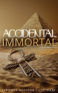  Ceridwen Hughson et  Ceri Clark - Accidental Immortal: Lost in Another World.