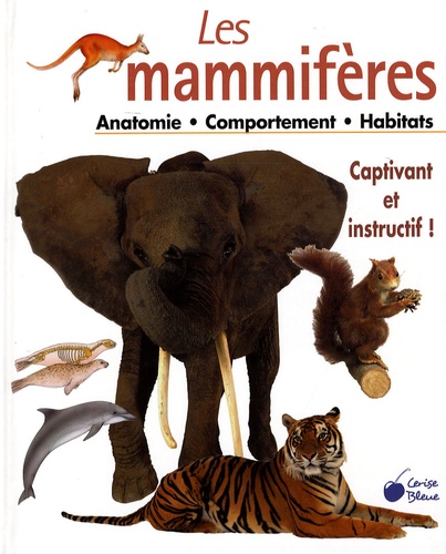  Cerise bleue - Les mammifères - Anatomie Comportement Habitat.