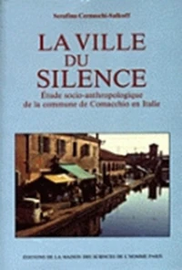 La Ville Du Silence. Etude Socioanthropologique De La Commune De Comacchio En Italie