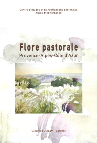 Flore pastorale. 113 plantes à connaître en Provence-Alpes-Côte d'Azur