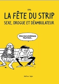 Ebook gratuit téléchargement direct La fête du strip  - Sexe, drogue et déambulateur 9782377540839 par Cerq