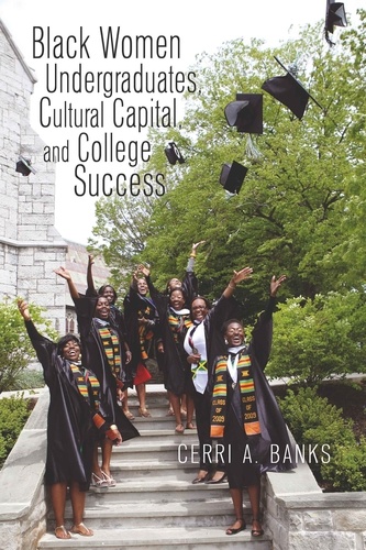 Cerri Banks - Black Women Undergraduates, Cultural Capital, and College Success.