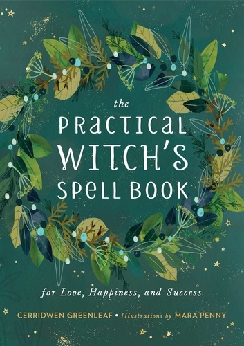 The Practical Witch's Spell Book. For Love, Happiness, and Success