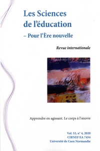 Joris Thievenaz et Jérôme Guérin - Les Sciences de l'éducation - Pour l'Ere nouvelle Volume N° 4, 2020 : Apprendre en agissant - Le corps à l'oeuvre.