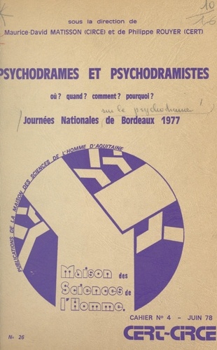 Psychodrames et psychodramistes, où ? quand ? pourquoi ? comment ?. Exposés, commentaires et séminaires tenus lors des premières Journées nationales de Bordeaux, 1977