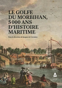 Le golfe du Morbihan, 5 000 ans d'histoire maritime
