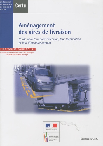  CERTU - Aménagement des aires de livraison - Guide pour leur quantification, leur localisation et leur dimensionnement.